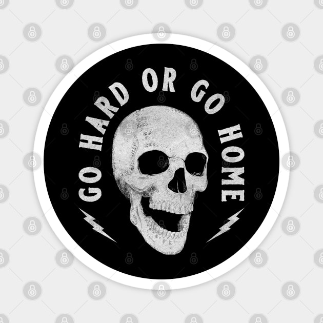 Go Hard or Go Home Skull Magnet by Joebarondesign